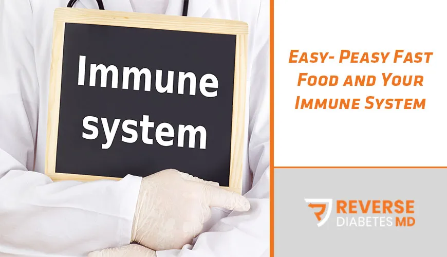 Easy- Peasy Fast Food and Your Immune System