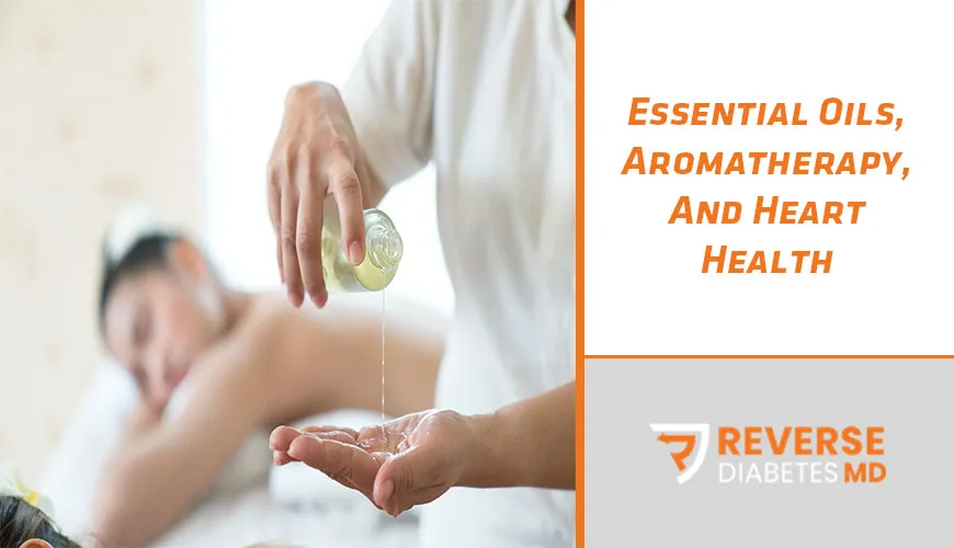 Essential Oils, Aromatherapy, And Heart Health