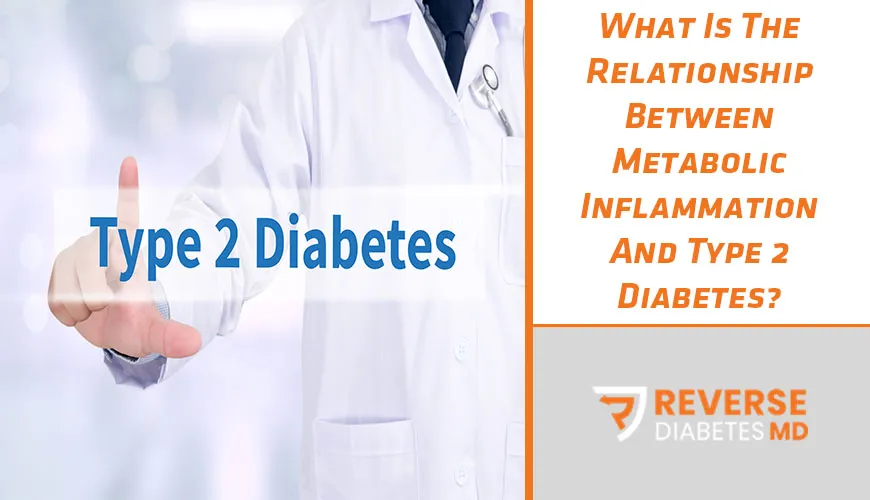 What Is The Relationship Between Metabolic Inflammation And Type 2 Diabetes?