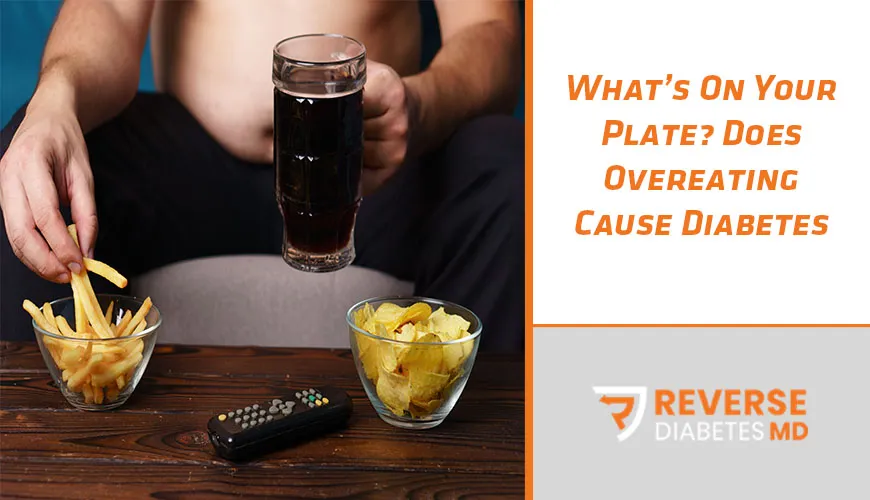 What’s On Your Plate? Does Overeating Cause Diabetes