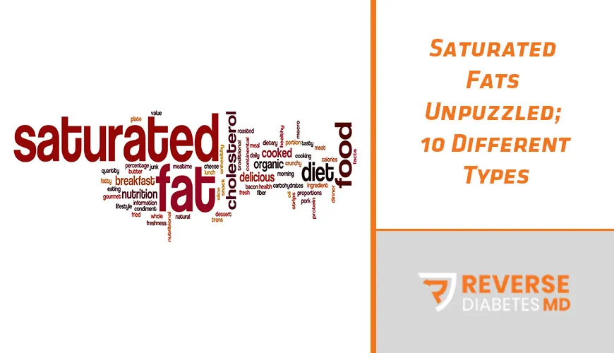 Saturated Fats Unpuzzled; 10 Different Types