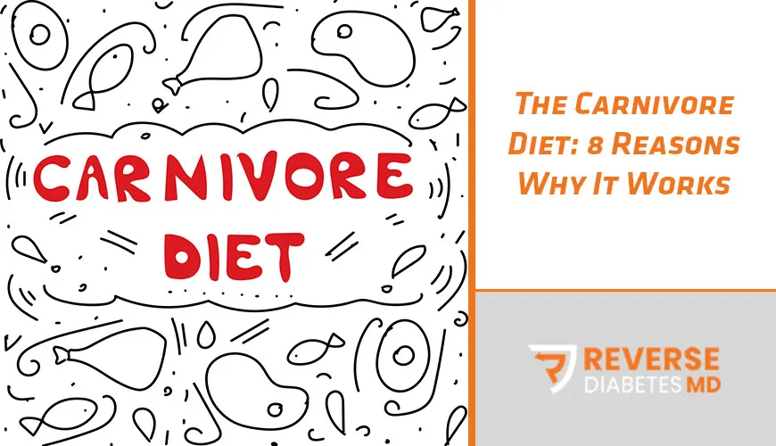 The Carnivore Diet: 8 Reasons Why It Works