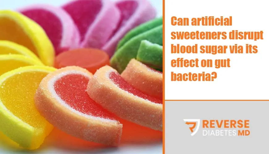 Can artificial sweeteners disrupt blood sugar via its effect on gut bacteria?
