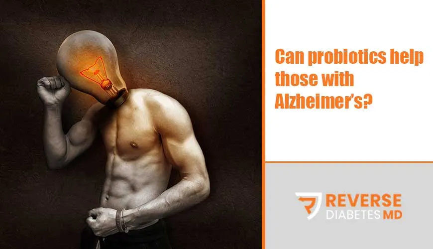 Can probiotics help those with Alzheimer’s?