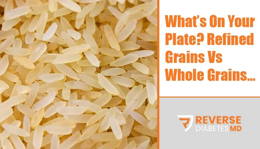 Here’s The Problem With Refined Grains
