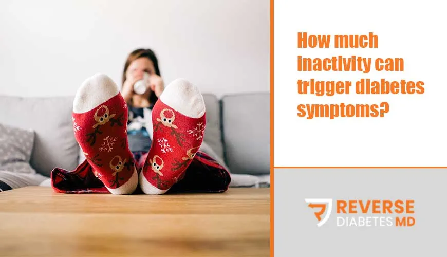 How much inactivity can trigger diabetes symptoms?