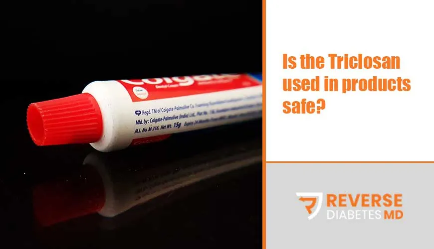 Is the Triclosan used in products safe?