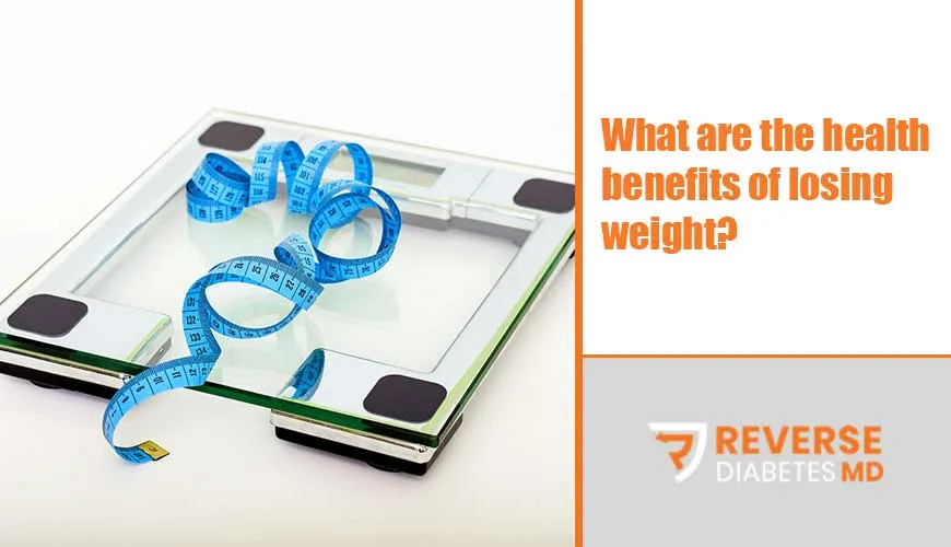 What are the health benefits of losing weight?