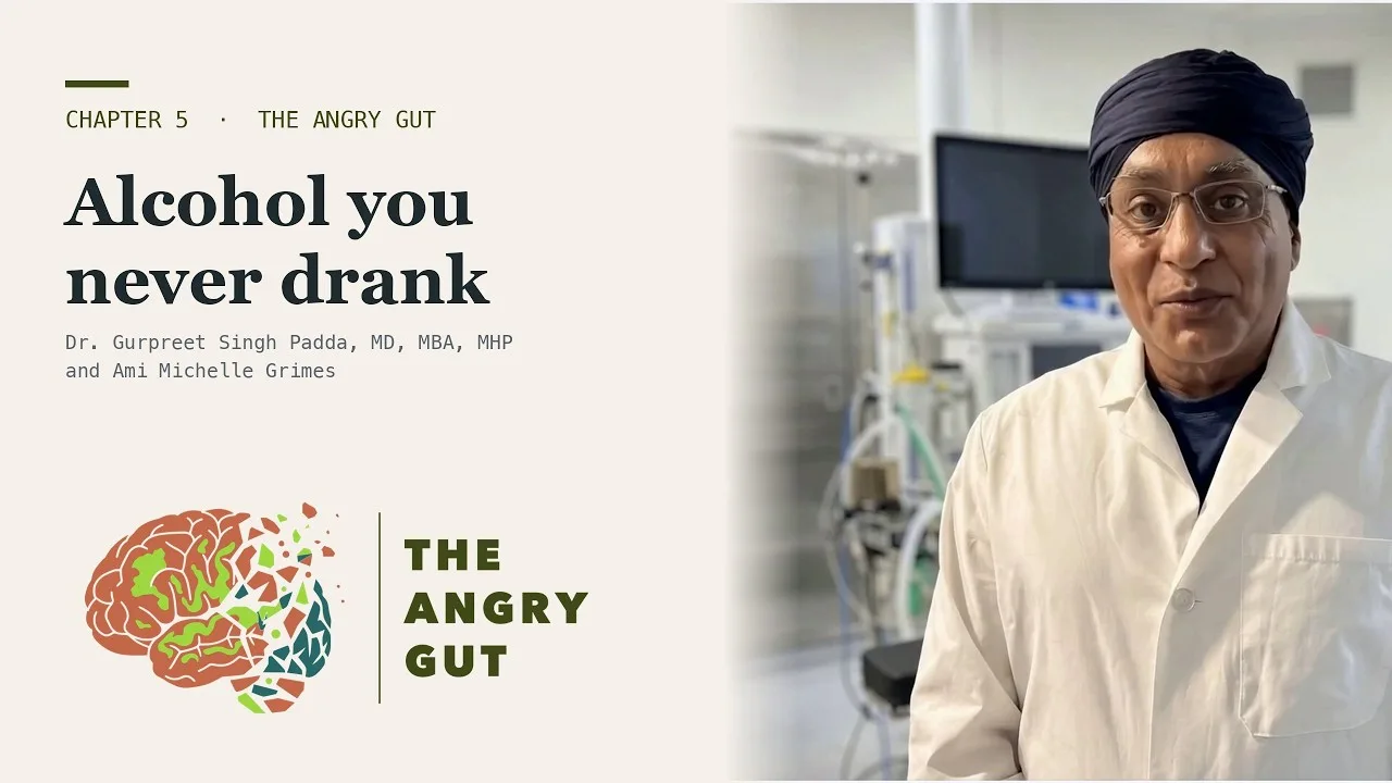 Title card for The Alcohol You Never Drank, Chapter 5 of The Angry Gut, with Dr. Gurpreet Singh Padda in a white coat